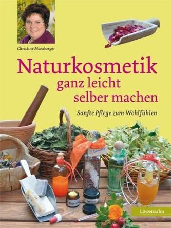Naturkosmetik ganz leicht selber machen Naturkosmetik ganz leicht selber machen