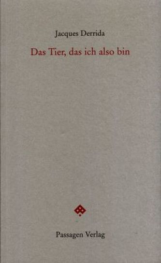 Das Tier, das ich also bin