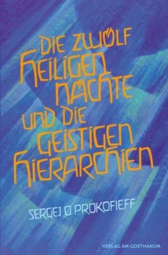 Die zwölf heiligen Nächte und die geistigen Hierarchien Die zwölf heiligen Nächte und die geistigen Hierarchien