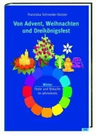 Von Advent, Weihnachten und Dreikönigsfest