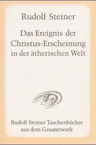 Das Ereignis der Christus-Erscheinung in der ätherischen Welt