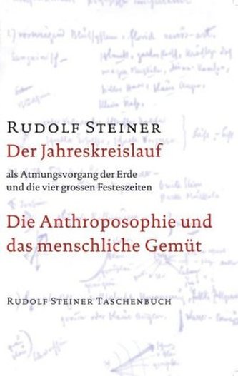 Der Jahreskreislauf als Atmungsvorgang der Erde und die vier großen Festeszeiten. Die Anthroposophie und das menschliche Gemüt