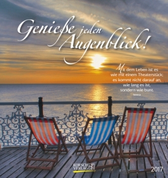 Genieße jeden Augenblick! 2017