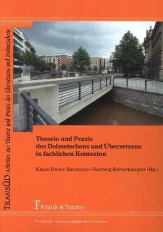 Theorie und Praxis des Dolmetschens und Übersetzens in fachlichen Kontexten