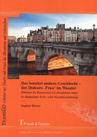 Das (zweite) andere Geschlecht - der Diskurs 'Frau' im Wandel