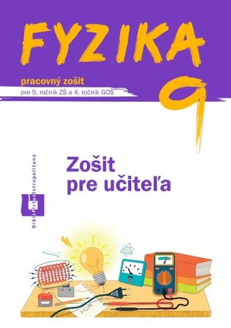ZPU - Fyzika pre 9. roč. ZŠ a 4. roč. GOŠ - Zošit pre učiteľa