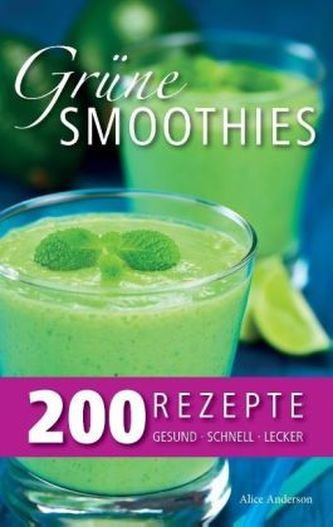 Grüne Smoothies - 200 Rezepte