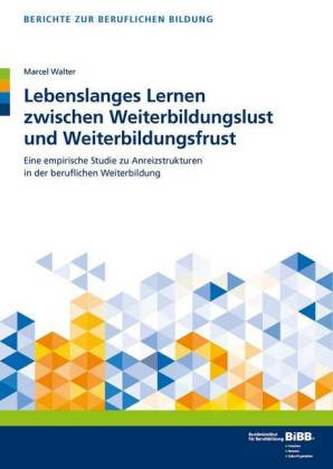 Lebenslanges Lernen zwischen Weiterbildungslust und Weiterbildungsfrust
