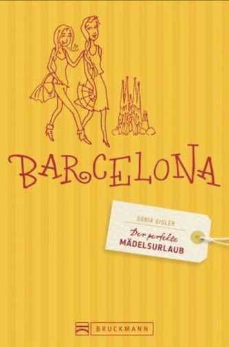 Der perfekte Mädelsurlaub Barcelona