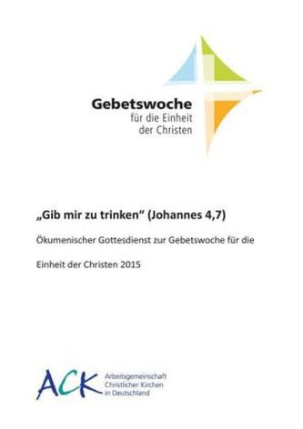 'Gib mir zu trinken' (Johannes 4,7) 'Gib mir zu trinken' (Johannes 4,7)