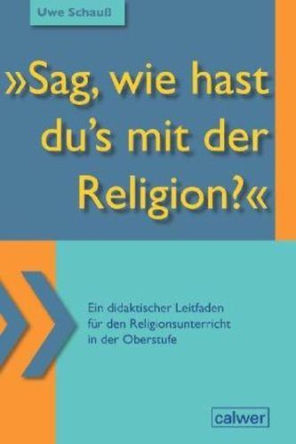 'Sag, wie hast du's mit der Religion?'