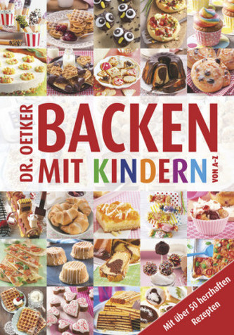 Dr. Oetker Backen mit Kindern von A - Z Dr. Oetker Backen mit Kindern von A - Z