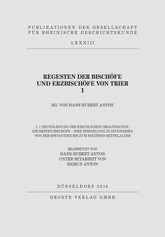 Regesten der Bischöfe und Erzbischöfe von Trier I