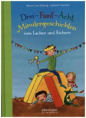 Drei-Fünf-Acht Minutengeschichten zum Lachen und Kichern