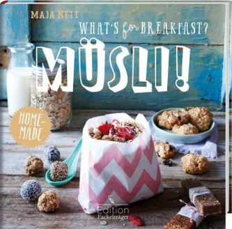 What's for breakfast? Müsli! What's for breakfast? Müsli!