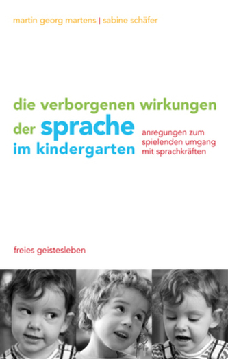 Die verborgenen Wirkungen der Sprache im Kindergarten Die verborgenen Wirkungen der Sprache im Kindergarten