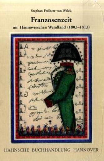 Franzosenzeit im Hannoverschen Wendland (1803-1813)
