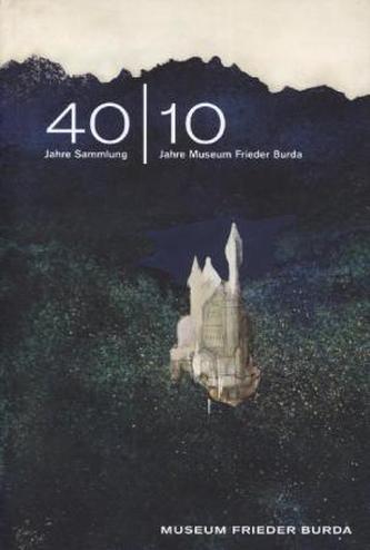 40 / 10: 40 Jahre Sammlung - 10 Jahre Museum Frieder Burda