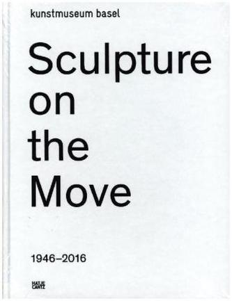 Sculpture on the Move 1946-2016, deutsche Ausgabe
