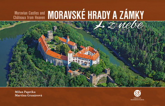 Moravské hrady a zámky z nebe : Moravian castles and châteaux from heaven (Milan Paprčka, 2020)