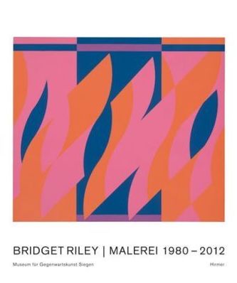 Bridget Riley. Malerei 1980-2012