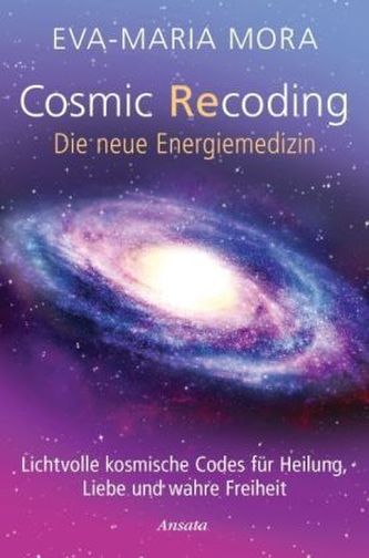 Cosmic Recoding - Die neue Energiemedizin