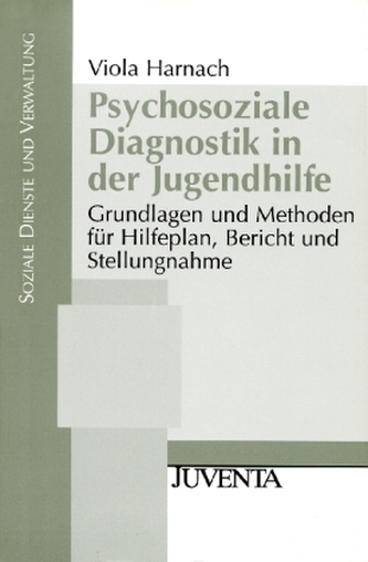 Psychosoziale Diagnostik in der Jugendhilfe Psychosoziale Diagnostik in der Jugendhilfe