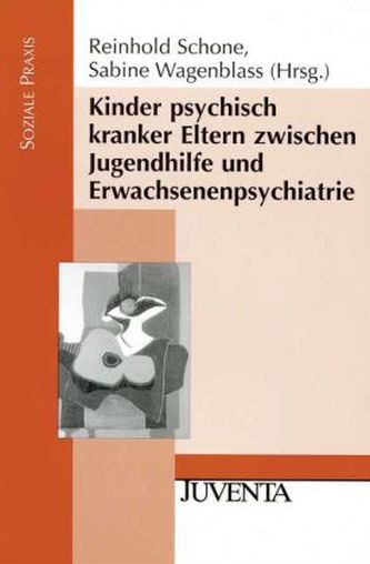 Kinder psychisch kranker Eltern zwischen Jugendhilfe und Erwachsenenpsychiatrie Kinder psychisch kranker Eltern zwischen Jugendhilfe und Erwachsenenpsychiatrie