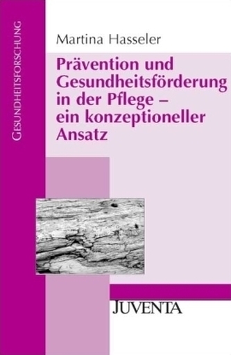 Prävention und Gesundheitsförderung in der Pflege - ein konzeptioneller Ansatz Prävention und Gesundheitsförderung in der Pflege - ein konzeptioneller Ansatz