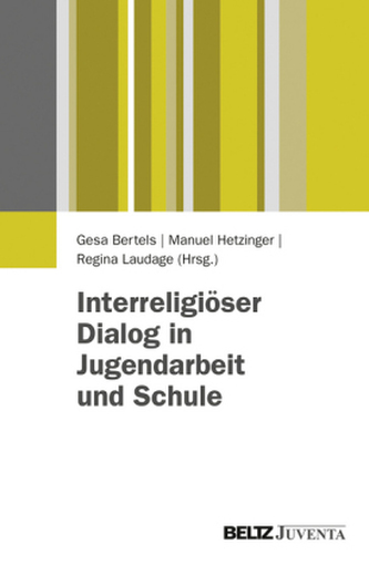 Interreligiöser Dialog in Jugendarbeit und Schule Interreligiöser Dialog in Jugendarbeit und Schule