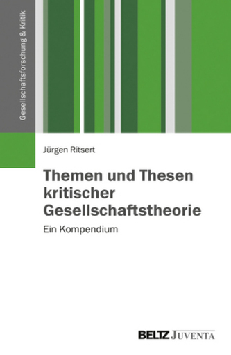 Themen und Thesen kritischer Gesellschaftstheorie Themen und Thesen kritischer Gesellschaftstheorie