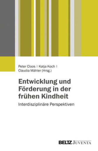 Entwicklung und Förderung in der frühen Kindheit Entwicklung und Förderung in der frühen Kindheit