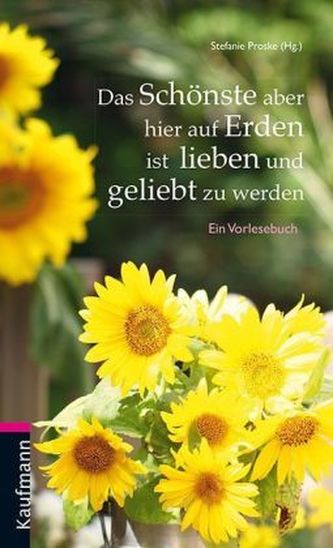 Das Schönste aber hier auf Erden ist lieben und geliebt zu werden