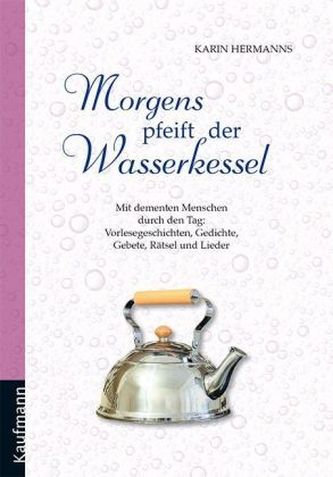 Morgens pfeift der Wasserkessel