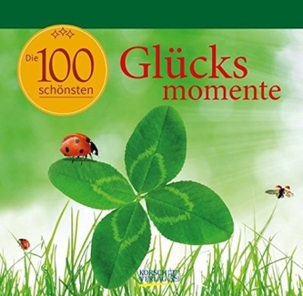 Die 100 schönsten Glücksmomente