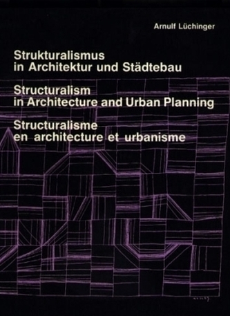 Strukturalismus in Architektur und Städtebau. Structuralism in Architecture and Urban Planning. Structuralisme en architecture e