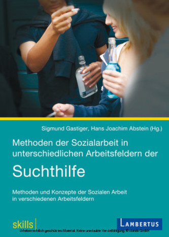 Methoden der Sozialarbeit in unterschiedlichen Arbeitsfeldern der Suchthilfe