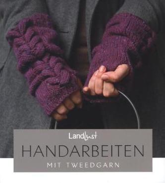 Landlust - Handarbeiten mit Tweedgarn