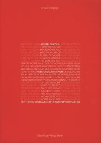 Alfred Grazioli. Der gedachte Raum