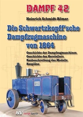 Die Schwartzkopff'sche Dampfzugmaschine von 1864 Die Schwartzkopff'sche Dampfzugmaschine von 1864