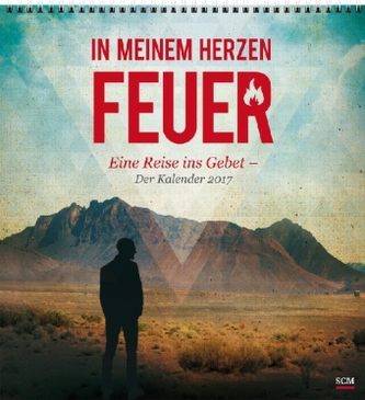 In meinem Herzen Feuer - Der Kalender 2017 In meinem Herzen Feuer - Der Kalender 2017