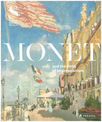 Monet and the Birth of Impressionism. Monet und die Geburt des Impressionismus, englische Ausgabe