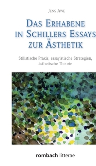 Das Erhabene in Schillers Essays zur Ästhetik Das Erhabene in Schillers Essays zur Ästhetik