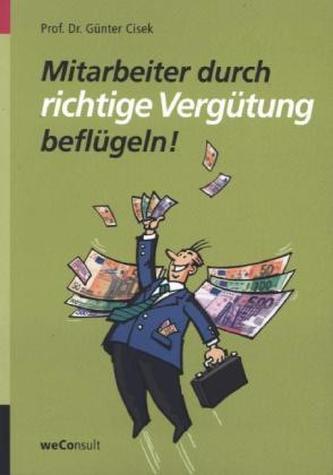 Mitarbeiter durch richtige Vergütung beflügeln!