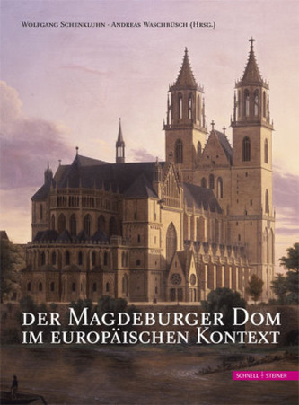 Der Magdeburger Dom im Europäischen Kontext