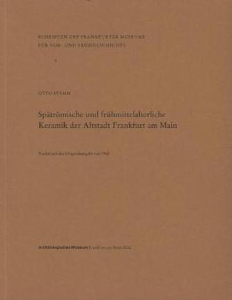 Spätrömische und frühmittelalterliche Keramik der Altstadt Frankfurt am Main