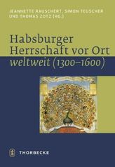 Habsburger Herrschaft vor Ort - weltweit (1300 - 1600)