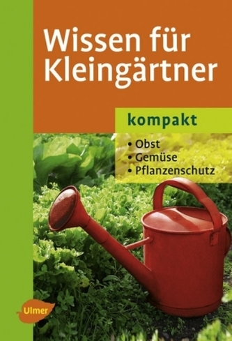 Wissen für Kleingärtner kompakt Wissen für Kleingärtner kompakt