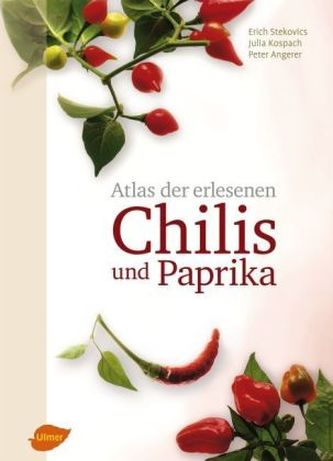 Atlas der erlesenen Chilis und Paprika Atlas der erlesenen Chilis und Paprika