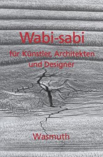 Wabi-sabi für Künstler, Architekten und Designer